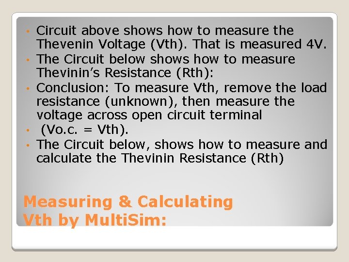  • • • Circuit above shows how to measure the Thevenin Voltage (Vth).