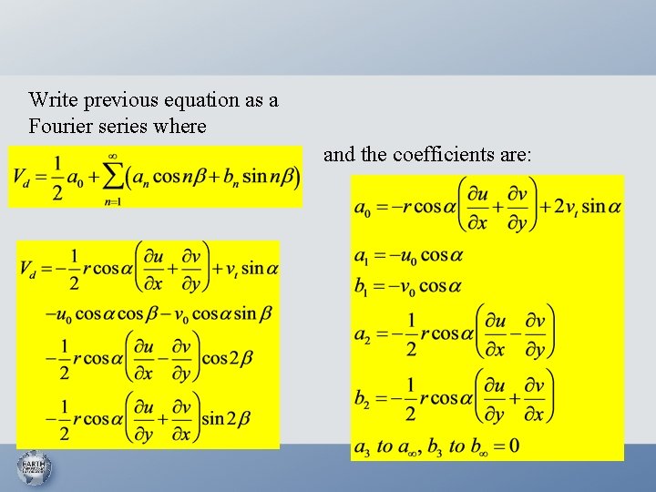 Write previous equation as a Fourier series where and the coefficients are: 