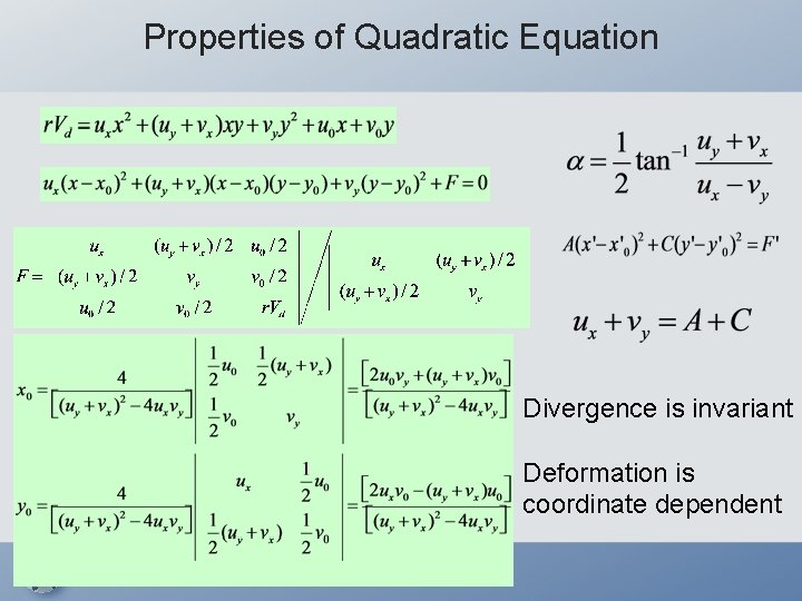 Properties of Quadratic Equation Divergence is invariant Deformation is coordinate dependent 