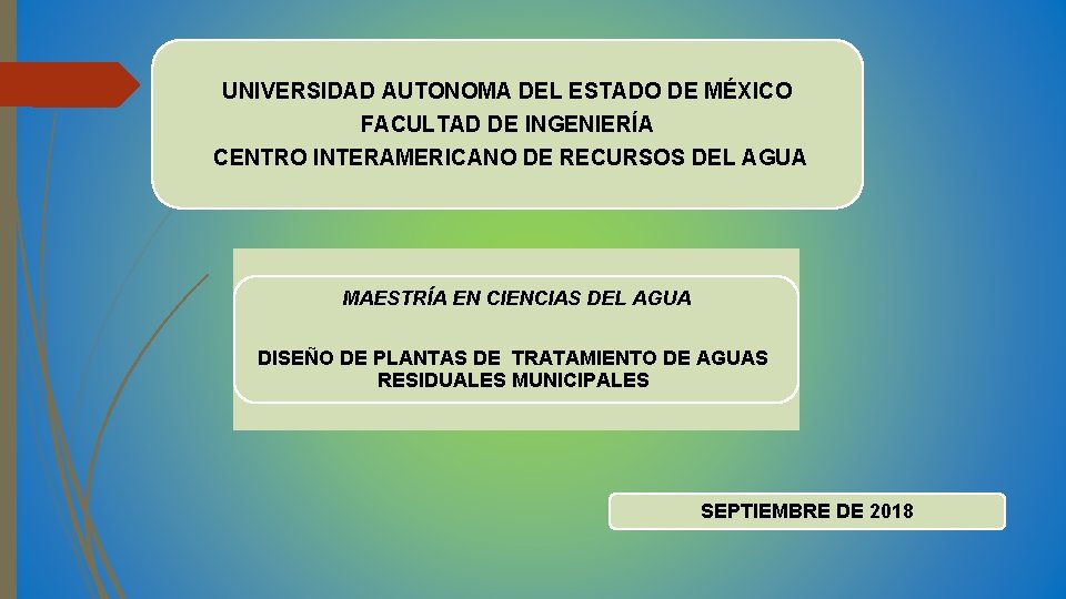UNIVERSIDAD AUTONOMA DEL ESTADO DE MÉXICO FACULTAD DE INGENIERÍA CENTRO INTERAMERICANO DE RECURSOS DEL