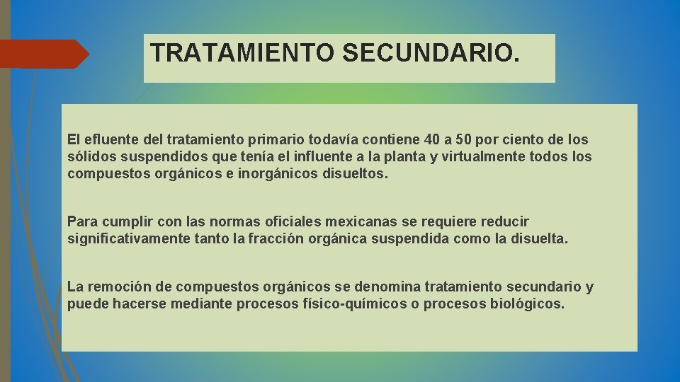 TRATAMIENTO SECUNDARIO. El efluente del tratamiento primario todavía contiene 40 a 50 por ciento