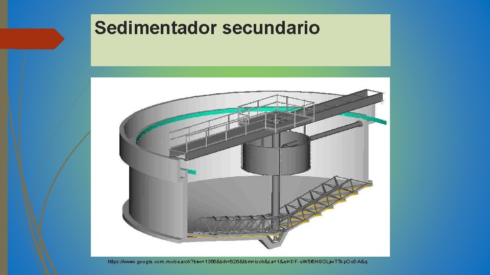 Sedimentador secundario https: //www. google. com. mx/search? biw=1366&bih=626&tbm=isch&sa=1&ei=DF-u. W 5 f 6 H 8