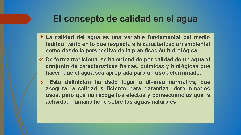El concepto de calidad en el agua La calidad del agua es una variable