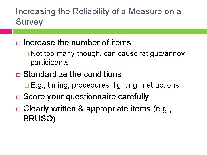 Increasing the Reliability of a Measure on a Survey Increase the number of items