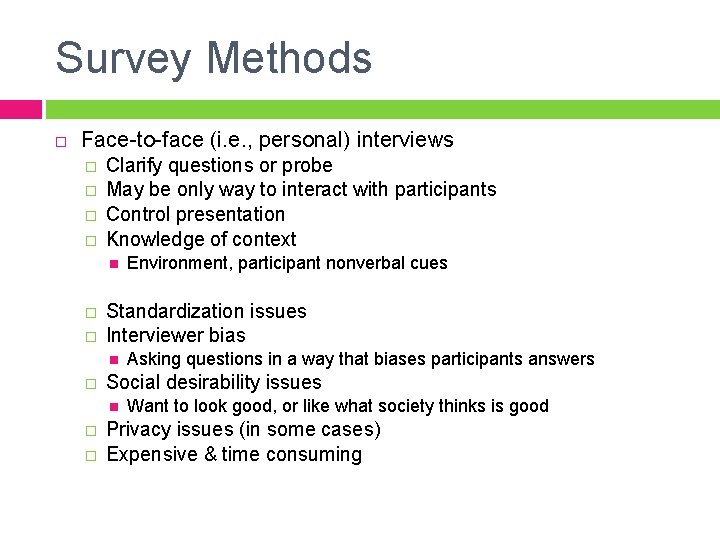 Survey Methods Face-to-face (i. e. , personal) interviews � � Clarify questions or probe