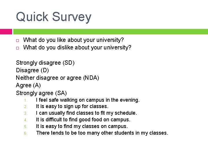 Quick Survey What do you like about your university? What do you dislike about