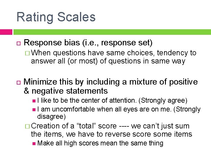 Rating Scales Response bias (i. e. , response set) � When questions have same