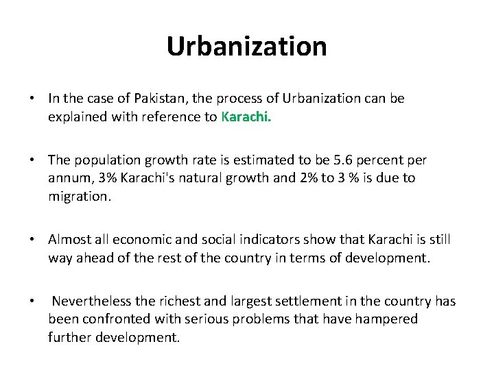 Urbanization • In the case of Pakistan, the process of Urbanization can be explained