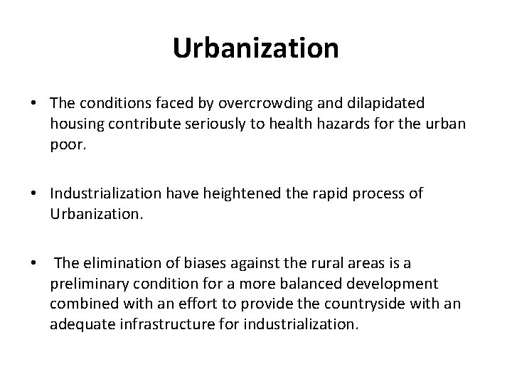 Urbanization • The conditions faced by overcrowding and dilapidated housing contribute seriously to health