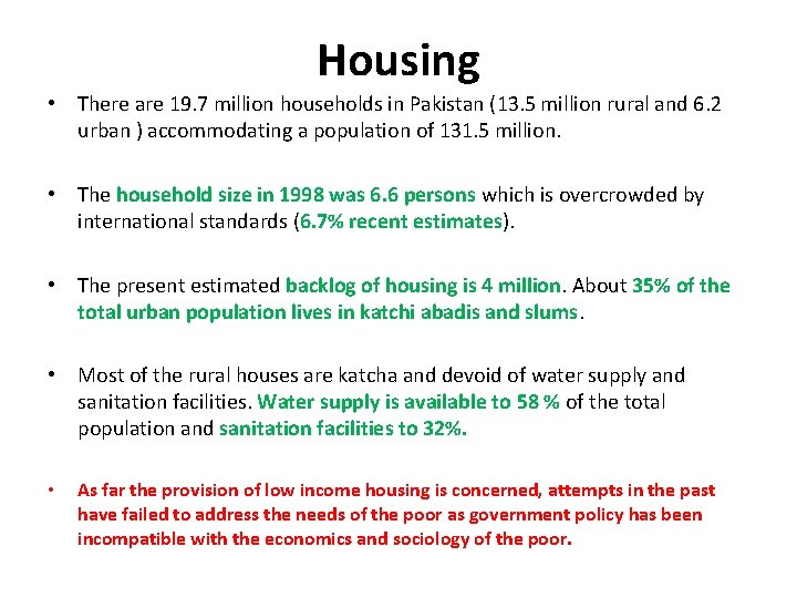 Housing • There are 19. 7 million households in Pakistan (13. 5 million rural