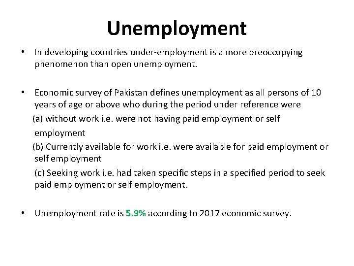 Unemployment • In developing countries under-employment is a more preoccupying phenomenon than open unemployment.