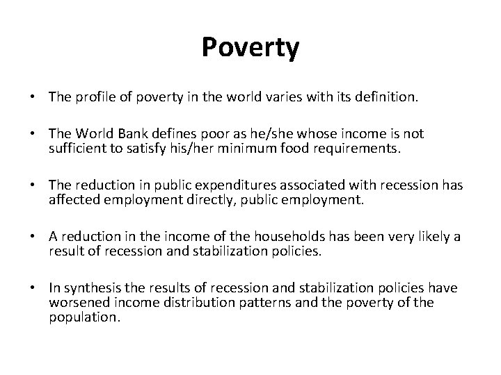 Poverty • The profile of poverty in the world varies with its definition. •