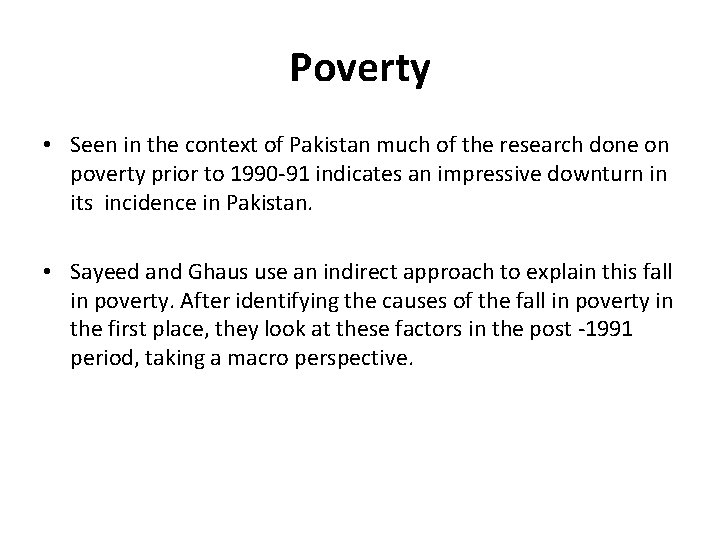 Poverty • Seen in the context of Pakistan much of the research done on