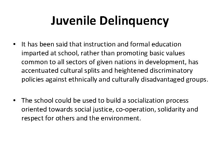 Juvenile Delinquency • It has been said that instruction and formal education imparted at