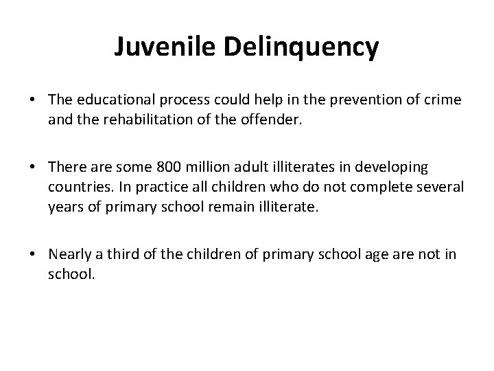 Juvenile Delinquency • The educational process could help in the prevention of crime and