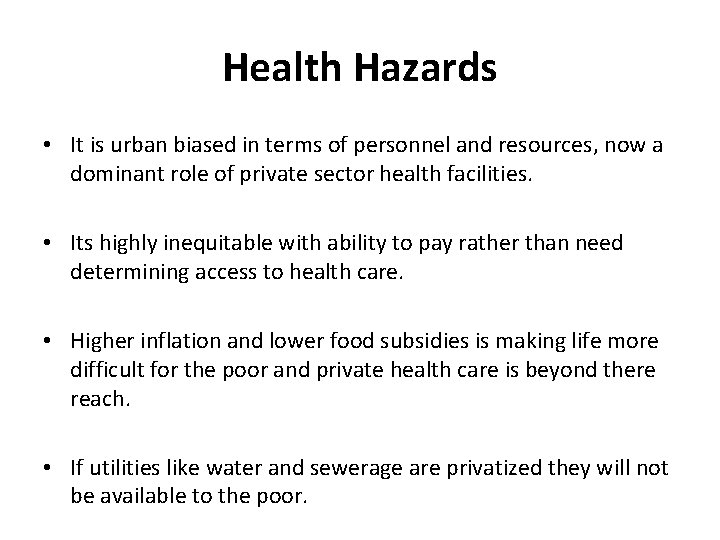 Health Hazards • It is urban biased in terms of personnel and resources, now