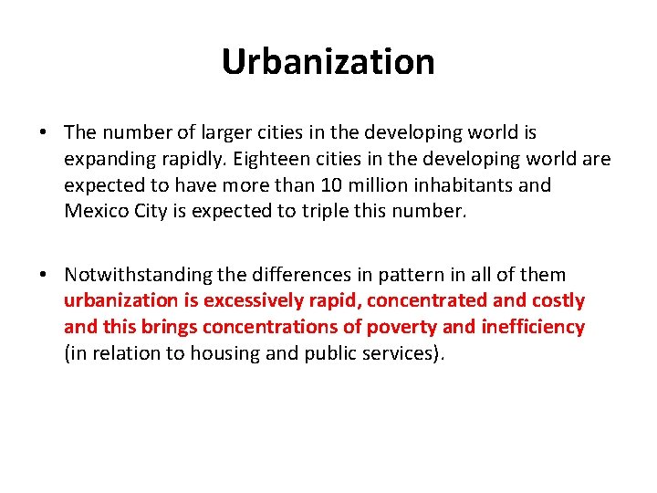 Urbanization • The number of larger cities in the developing world is expanding rapidly.