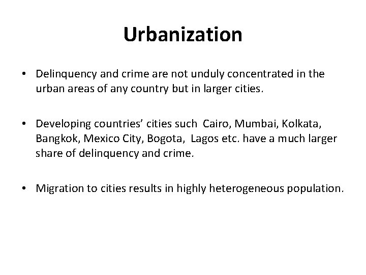 Urbanization • Delinquency and crime are not unduly concentrated in the urban areas of