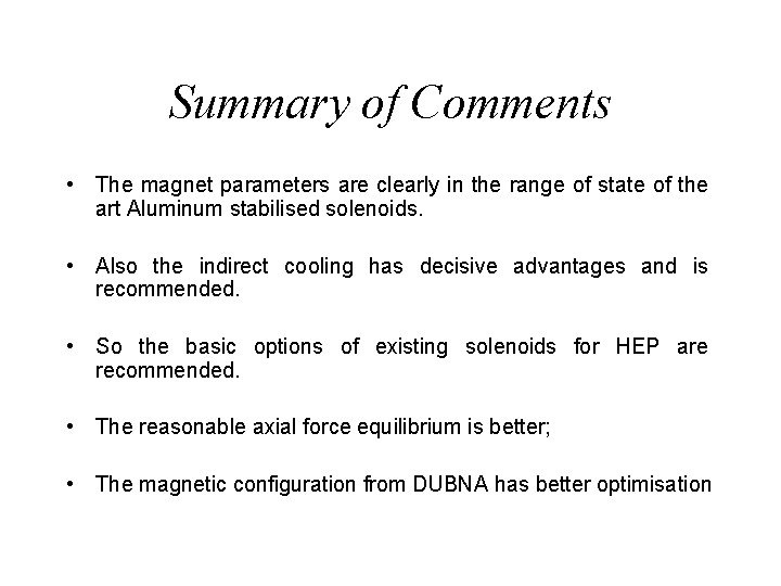 Summary of Comments • The magnet parameters are clearly in the range of state