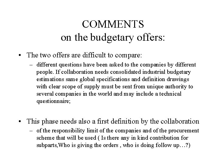 COMMENTS on the budgetary offers: • The two offers are difficult to compare: –
