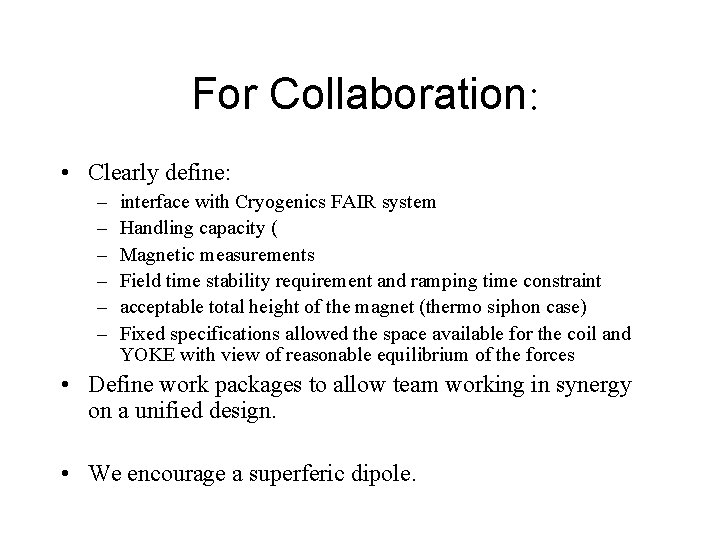 For Collaboration: • Clearly define: – – – interface with Cryogenics FAIR system Handling
