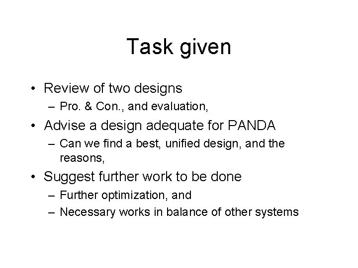 Task given • Review of two designs – Pro. & Con. , and evaluation,