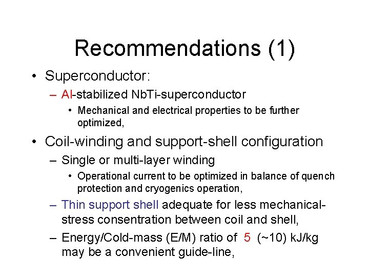 Recommendations (1) • Superconductor: – Al-stabilized Nb. Ti-superconductor • Mechanical and electrical properties to