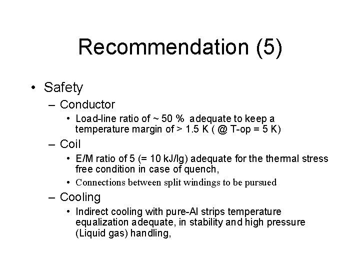 Recommendation (5) • Safety – Conductor • Load-line ratio of ~ 50 % adequate