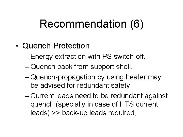 Recommendation (6) • Quench Protection – Energy extraction with PS switch-off, – Quench back