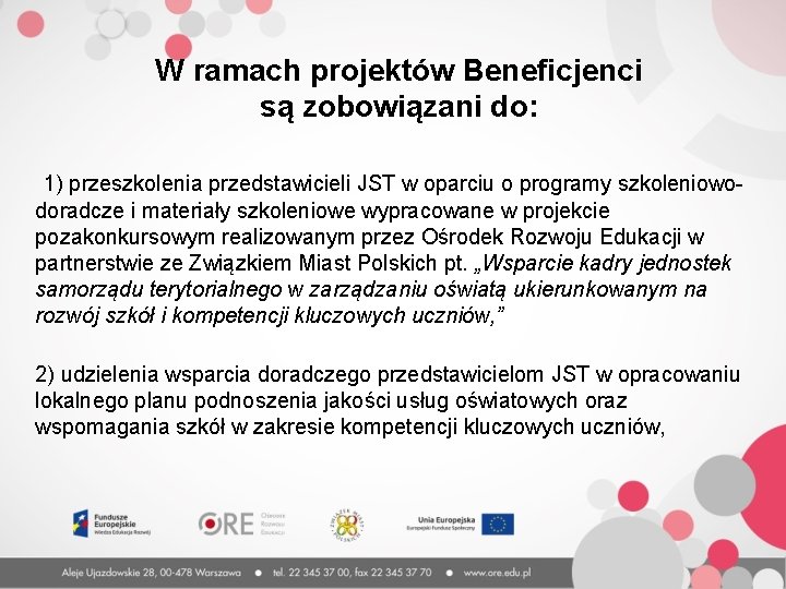 W ramach projektów Beneficjenci są zobowiązani do: 1) przeszkolenia przedstawicieli JST w oparciu o