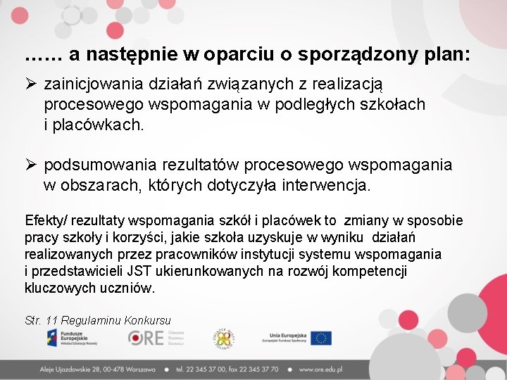 …… a następnie w oparciu o sporządzony plan: Ø zainicjowania działań związanych z …… a następnie w oparciu o sporządzony plan: Ø zainicjowania działań związanych z