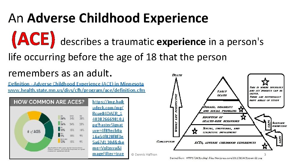 An Adverse Childhood Experience (ACE) describes a traumatic experience in a person's life occurring