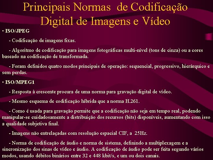 Principais Normas de Codificação Digital de Imagens e Vídeo • ISO/JPEG - Codificação de