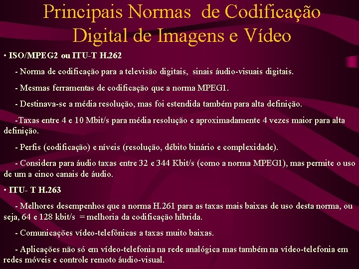 Principais Normas de Codificação Digital de Imagens e Vídeo • ISO/MPEG 2 ou ITU-T