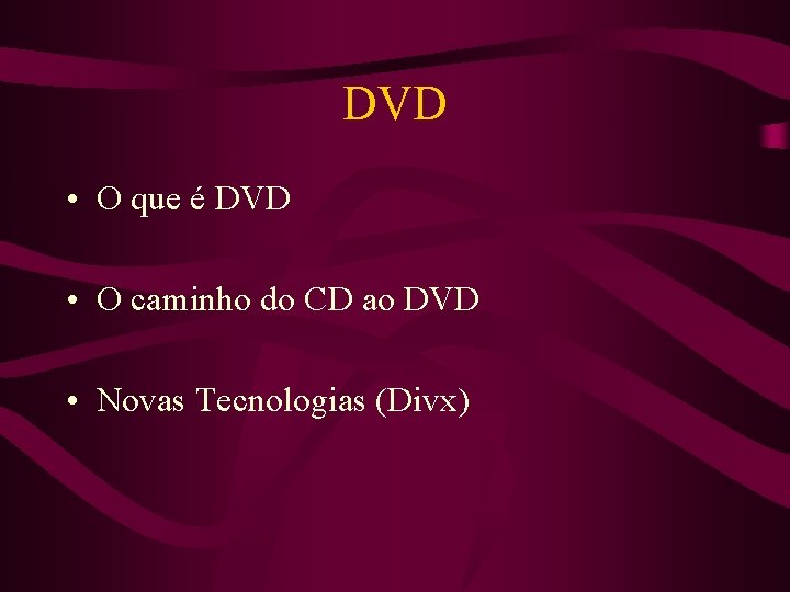 DVD • O que é DVD • O caminho do CD ao DVD •