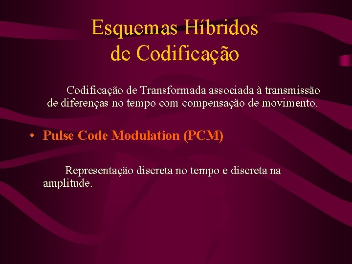 Esquemas Híbridos de Codificação de Transformada associada à transmissão de diferenças no tempo compensação