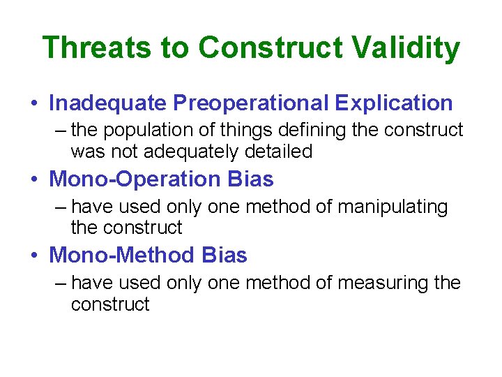 Threats to Construct Validity • Inadequate Preoperational Explication – the population of things defining