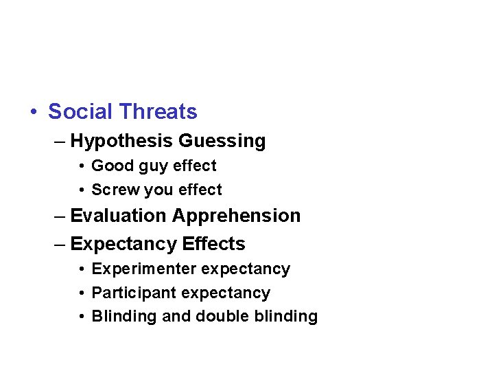  • Social Threats – Hypothesis Guessing • Good guy effect • Screw you