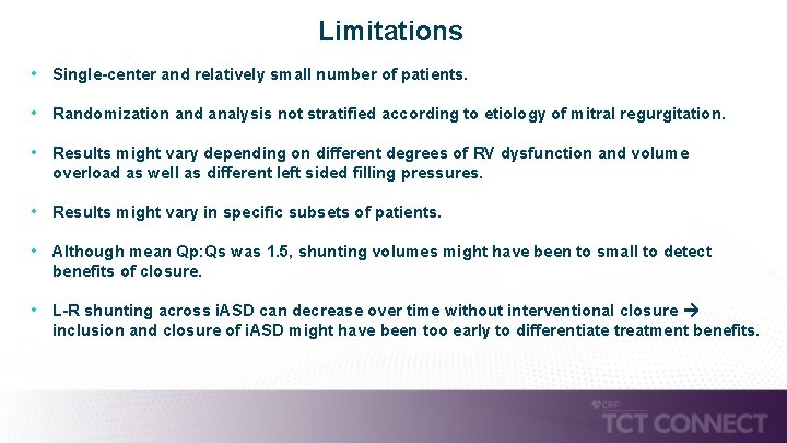 Limitations • Single-center and relatively small number of patients. • Randomization and analysis not