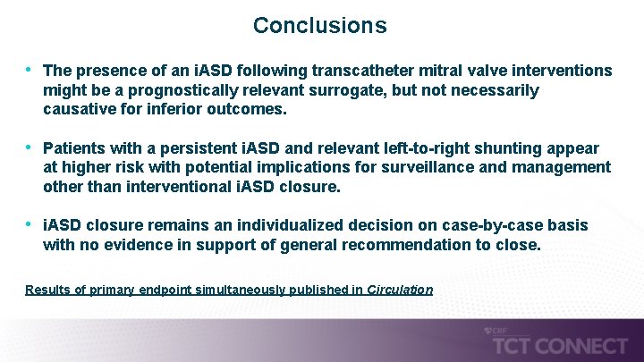 Conclusions • The presence of an i. ASD following transcatheter mitral valve interventions might