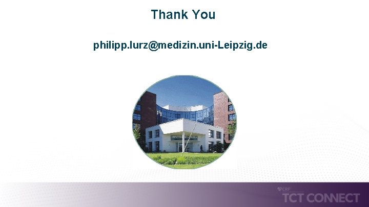 Thank You philipp. lurz@medizin. uni-Leipzig. de 
