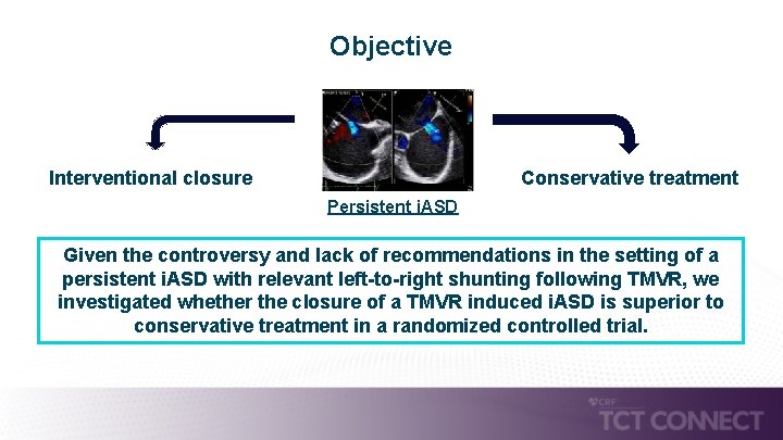Objective Interventional closure Conservative treatment Persistent i. ASD Given the controversy and lack of