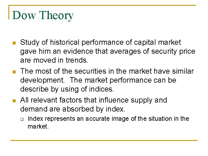 Dow Theory n n n Study of historical performance of capital market gave him