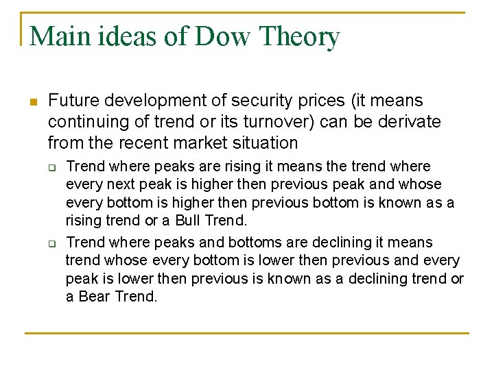 Main ideas of Dow Theory n Future development of security prices (it means continuing