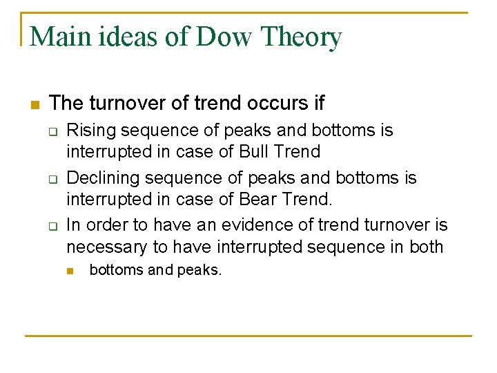 Main ideas of Dow Theory n The turnover of trend occurs if q q