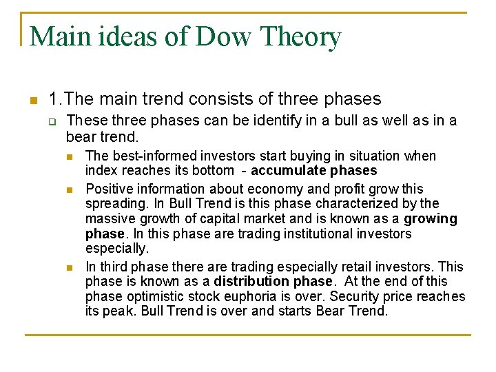 Main ideas of Dow Theory n 1. The main trend consists of three phases