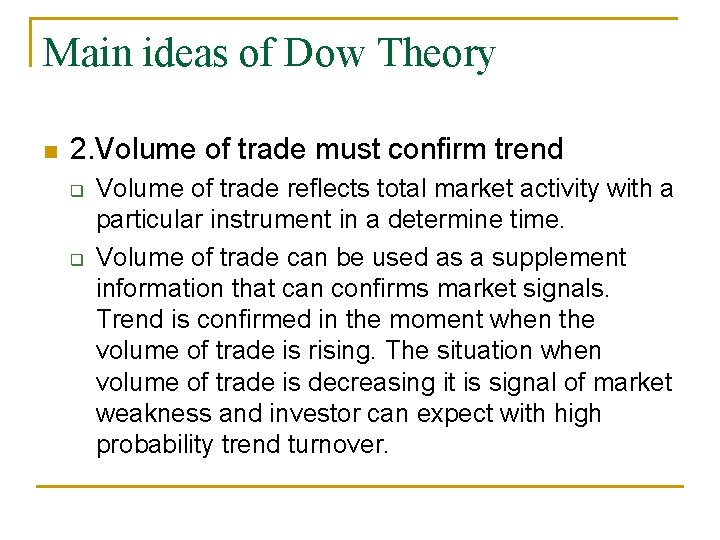 Main ideas of Dow Theory n 2. Volume of trade must confirm trend q