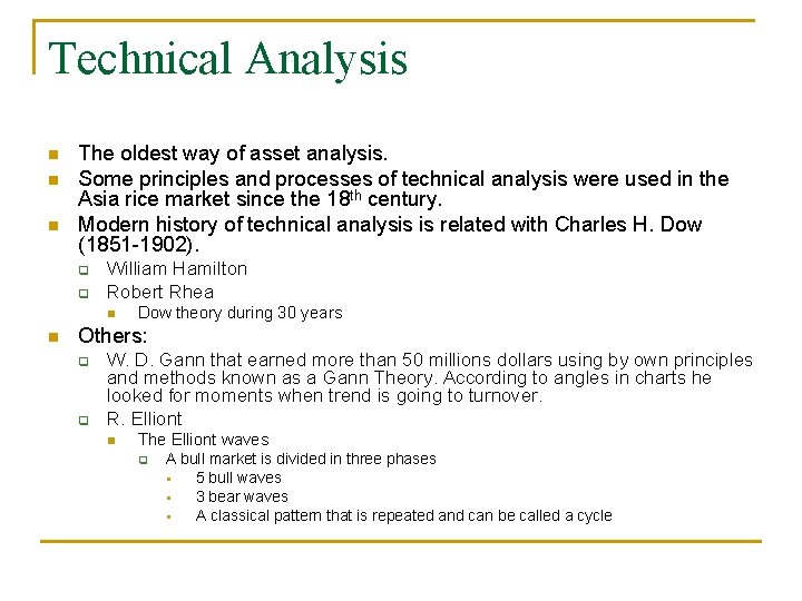 Technical Analysis n n n The oldest way of asset analysis. Some principles and