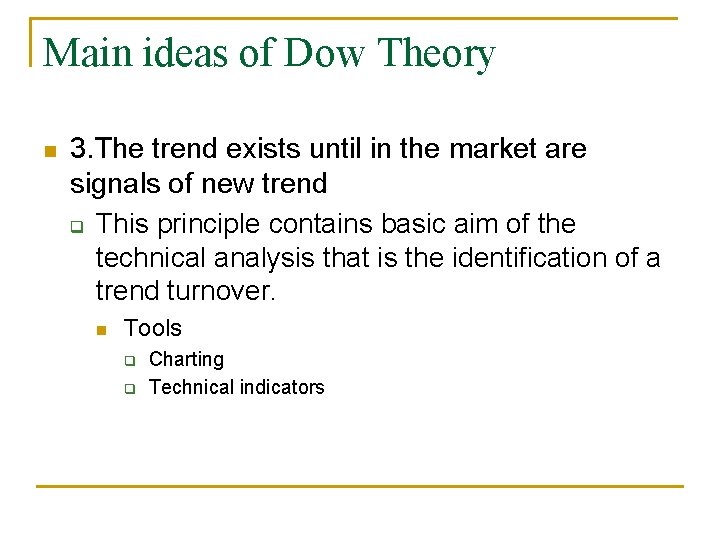 Main ideas of Dow Theory n 3. The trend exists until in the market