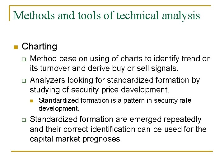 Methods and tools of technical analysis n Charting q q Method base on using